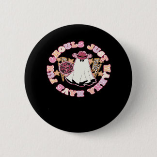Ghouls Just Wanna Have Fun (Westerne stijl Hallowe Ronde Button 5,7 Cm
