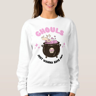 Ghouls Wanna Have Fun Halloween Sweatshirt