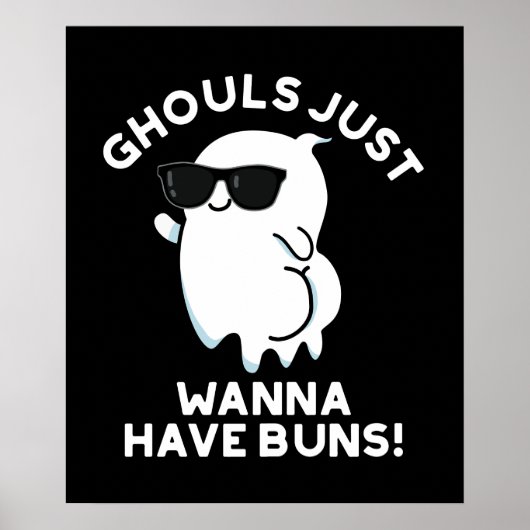 Ghouls wil gewoon Buns Ghost Pun Dark BG hebben Poster (Voorkant)