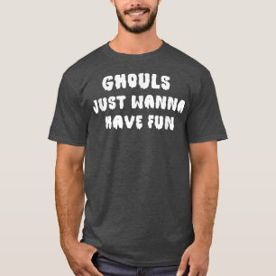 Ghouls wil gewoon Fun Halloween 746 hebben T-shirt