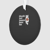Ghouls wil gewoon plezier hebben slogan citaat ornament (voorkant)
