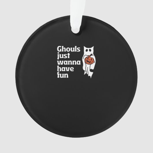 Ghouls wil gewoon plezier hebben slogan citaat ornament (voorkant)