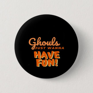 Ghouls wil gewoon vun hebben ronde button 5,7 cm