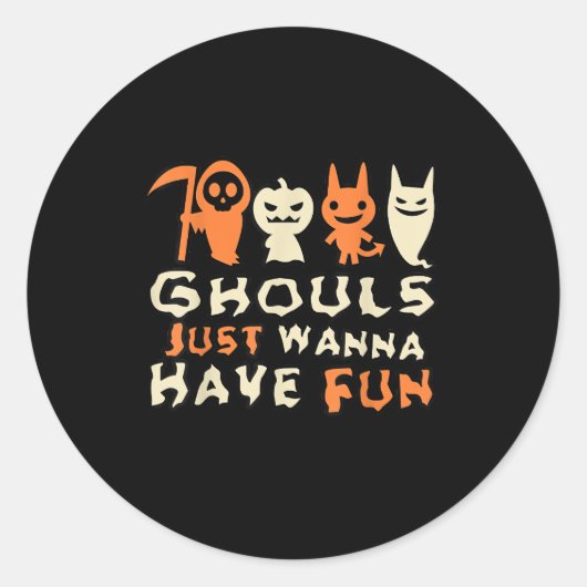 Ghouls willen gewoon een grappige slogan hebben ronde sticker (Voorkant)