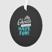 Ghouls willen gewoon leuke basisvibes hebben ornament (voorkant)