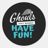 Ghouls willen gewoon leuke basisvibes hebben ronde sticker (Voorkant)