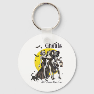 Ghouls willen gewoon leuke vrouwen hebben grappige sleutelhanger
