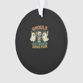 Ghouls willen gewoon plezier hebben Basic & Funny  Ornament (voorkant)