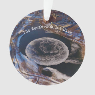 Giant Westbrook Ice Disk Maine Ornament
