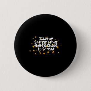 Giddy Up Sparkle Farts Er Is Chaos Om Te Verspreid Ronde Button 5,7 Cm