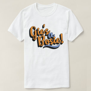 Gie is een Bosie. Scottish Doric Dialect T-shirt