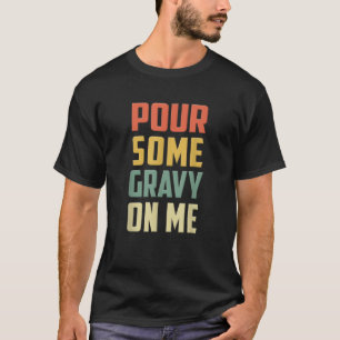 Giet wat jus op mij Shirt Funny Thanksgiving Day