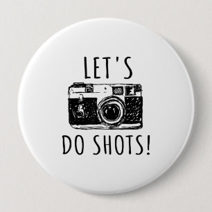 Gift for photographer Funny Lets do Shots Ronde Button 4,0 Cm