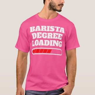 Gift Idea voor Barista Degree Loading T-shirt