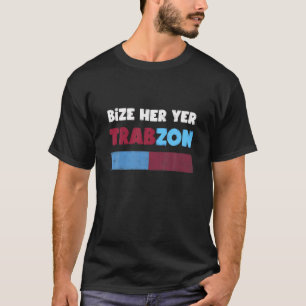 Gifts and Gift Ideas Türkiye Ve Trabzon T-shirt