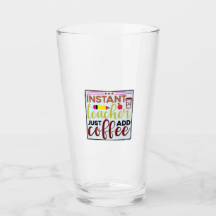 Gifts Teacher   Instant Teaccher Just Add Coffee Glas