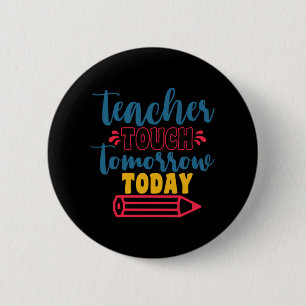 Gifts Teacher Teacher Touch Tomorrow Today Ronde Button 5,7 Cm