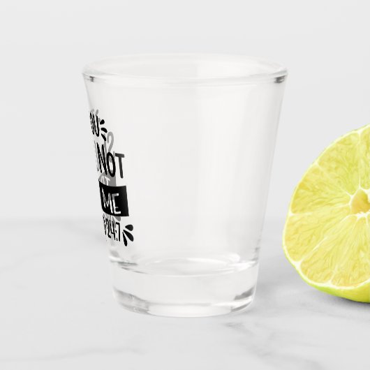 Gij zult me niet uitproberen shot glas (Rechts)