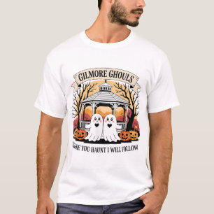 Gilmore Ghouls waar je achtervolgt zal ik volgen T-shirt