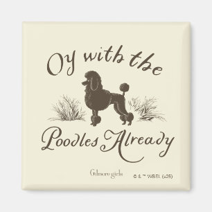 Gilmore Girls Oy With the PoodlesDesign Magneet