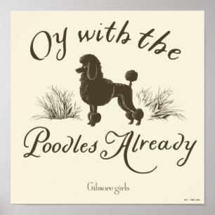 Gilmore Girls Oy With the PoodlesDesign Poster