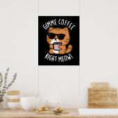 Gimme Coffee Right Meow Funny Cat Pun Dark BG Poster (Keuken)