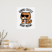 Gimme Coffee Right Meow Funny Cat Pun Poster (Keuken)