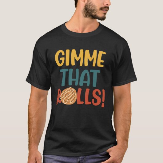 Gimme Dat Rolls Cinnamon Roll Ironic Hobby Chef T-shirt (Voorkant)