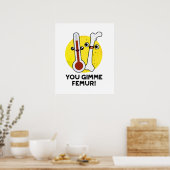 Gimme Femur Funny Anatomy Bone Pun Poster (Keuken)