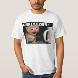 Gimme Mai COFFEH! T-shirt