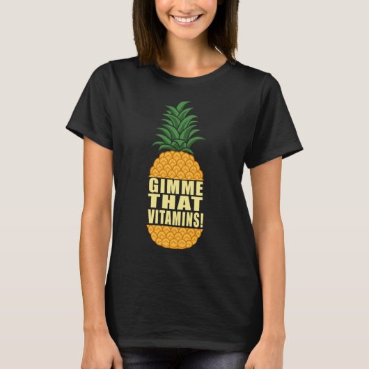 Gimme Vitamins Ironisch Fruit Ananas Quote T-shirt (Voorkant)