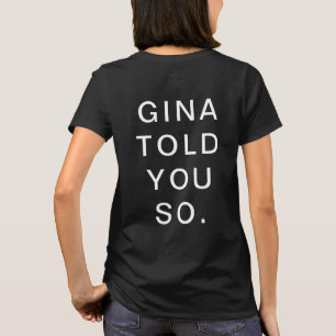 GINA HEEFT HET JE VERTELD. T-SHIRT