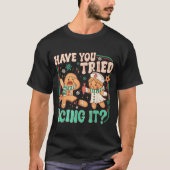 Gingerbread Have You Tried Icing It Funny Christma T-shirt (Voorkant)