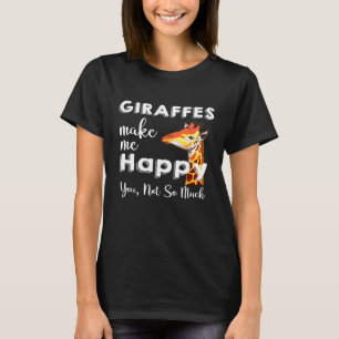 Giraffes maken me blij dat je niet zo veel Giraffe T-shirt