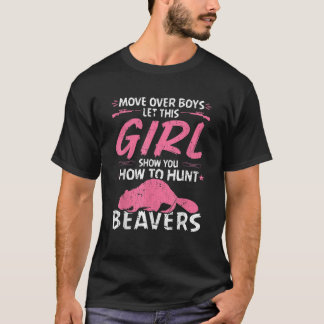 Girl Beaver Hunting Quote Vrouw Beaver Hunter T SH T-shirt