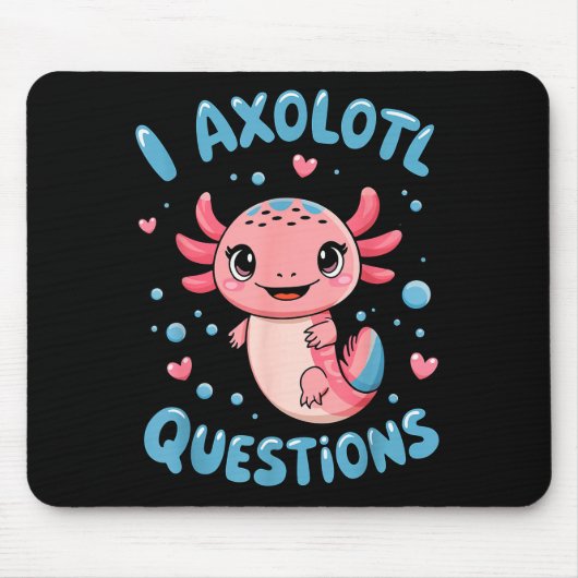 Girl I Axolotl Questions Funny Cute Graphic Tees Muismat (Voorkant)