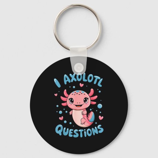 Girl I Axolotl Questions Funny Cute Graphic Tees Sleutelhanger (Voorkant)