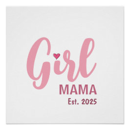Girl Mama Est. Personalized Gift Perfect Poster
