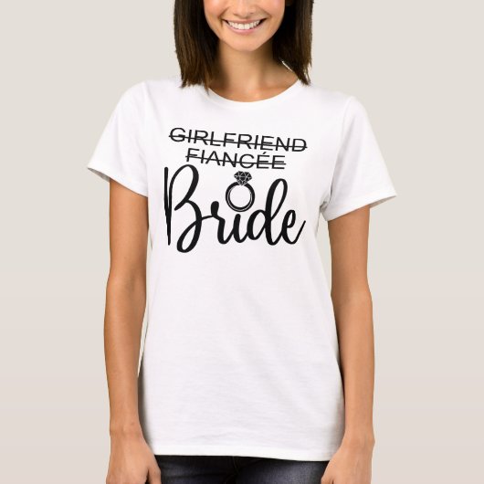 Girlfriend To Fiancée To Bride Wedding Matching T-shirt (Voorkant)