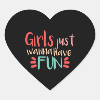Girls just wanna have fun  hart sticker
