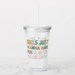 Girls Just Wanna Have Fundamental Human Rights Acryl Drinkbeker