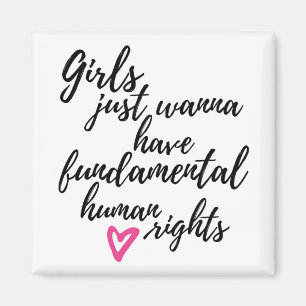 Girls Just Wanna Have Fundamental Human Rights Magneet