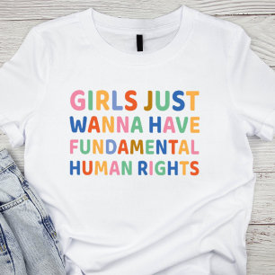 Girls Just Wanna Have Fundamental Human Rights T-shirt