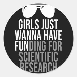 Girls Just Wanna Have Funding For Scientific Resea Ronde Sticker