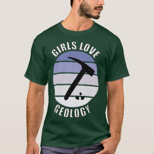Girls Love Geology 17 T-shirt
