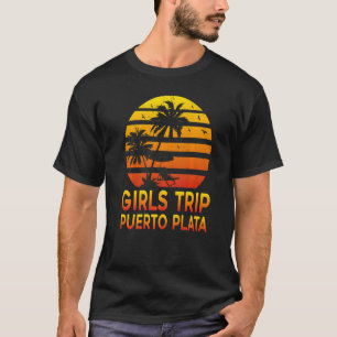 Girls Puerto Plata Friend Trip Dominicaanse Republ T-shirt