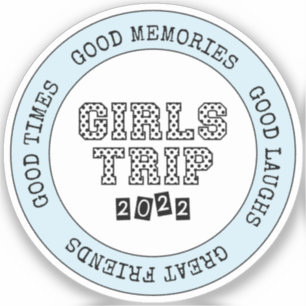 Girls Trip 2022 Girls Weekend Vacation Getaway Sticker