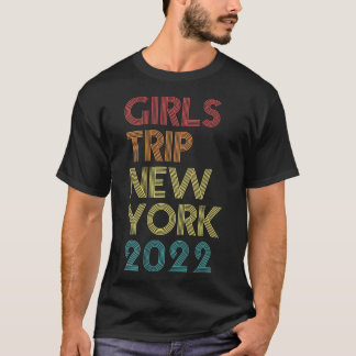 Girls Trip 2022 New York Vacation Matching  T-shirt