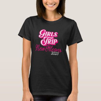Girls Trip New Orleans 2023 for Women Weekend Birt T-shirt