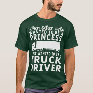 Girls Wanted To Be A Princess I Wanted To Be A Tru T-shirt